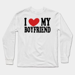 i love my boy friend Long Sleeve T-Shirt